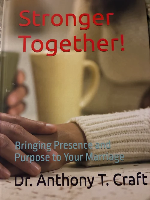 Stronger Together: Bringing Presence and Purpose to Your Marriage